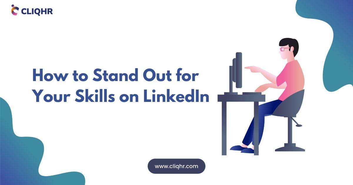 How to Stand Out for Your Skills on LinkedIn